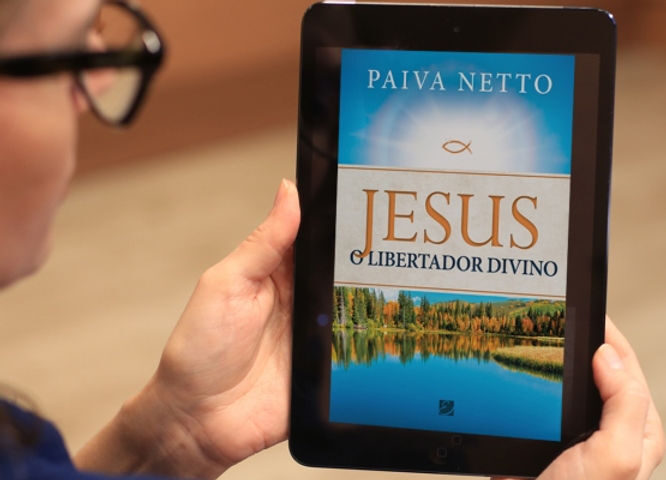 Baixe agora a edição digital do livro "Jesus, o Libertador Divino", de Paiva Netto